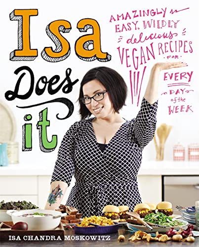 Isa Does It: Amazingly Easy, Wildly Delicious Vegan Recipes for Every Day of the Week von Sphere