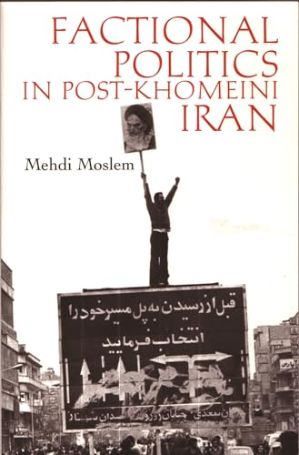 Factional Politics in Post-Khomeini Iran (Modern Intellectual and Political History of the Middle East) von Syracuse University Press
