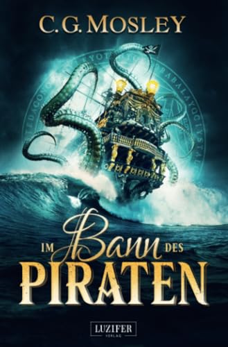 IM BANN DES PIRATEN: Roman von LUZIFER-Verlag