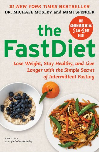 The FastDiet: Lose Weight, Stay Healthy, and Live Longer with the Simple Secret of Intermittent Fasting