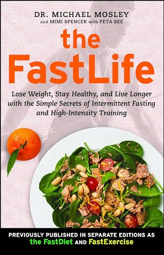 The FastLife: Lose Weight, Stay Healthy, and Live Longer with the Simple Secrets of Intermittent Fasting and High-Intensity Training von Atria Books
