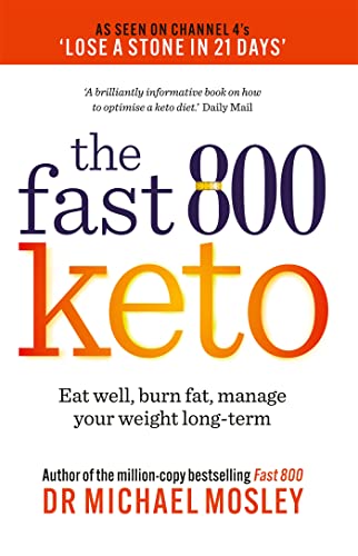 Fast 800 Keto: Eat well, burn fat, manage your weight long-term (The Fast 800 Series) Fast 800 Keto: Eat well, burn fat, manage your weight long-term (The Fast 800 Series)