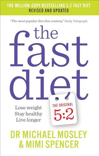 The Fast Diet: Revised and Updated: Lose weight, stay healthy, live longer The Fast Diet: Revised and Updated: Lose weight, stay healthy, live longer