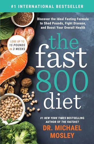 The Fast800 Diet: Discover the Ideal Fasting Formula to Shed Pounds, Fight Disease, and Boost Your Overall Health von Atria Books