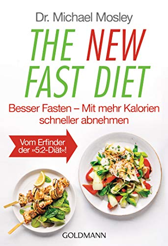 The New Fast Diet: Besser Fasten – Mit mehr Kalorien schneller abnehmen - Vom Erfinder der "5:2-Diät" von Goldmann TB