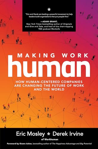 Making Work Human: How Human-Centered Companies Are Changing the Future of Work and the World