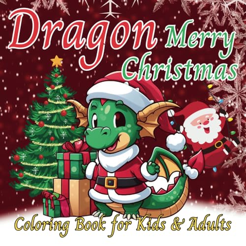 Dragon Merry Christmas Coloring Book for Kids & Adults with 40 Proprietary Drawings: Anti Anxiety Stress Relieving Fun Easy Designs in Cute Styles for Lovers with Size 8.5x8.5 Inches 84 Pages von Independently published