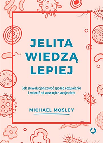 Jelita wiedzą lepiej.: Jak zrewolucjonizować sposób odżywiania i zmienić od wewnątrz swoje ciało von Otwarte