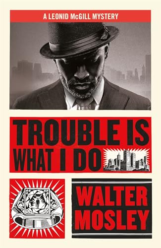 Trouble Is What I Do: Leonid McGill 6 (Leonid McGill mysteries)