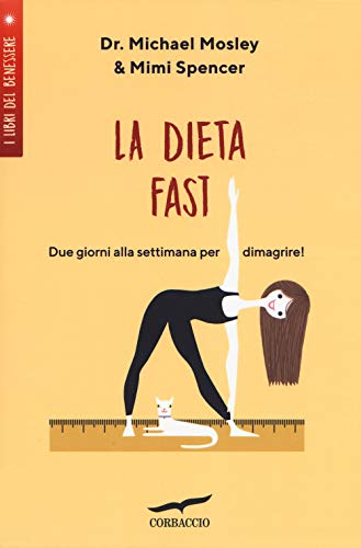 La Dieta Fast©. Due giorni alla settimana per dimagrire (I libri del benessere)