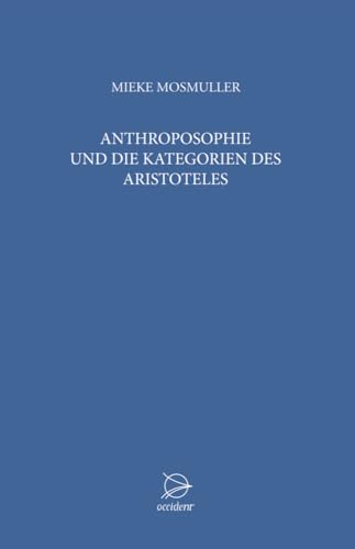 Anthroposophie und die Kategorien des Aristoteles: Vorträge und Arbeitsgruppen über Anthroposophie, die Kategorien des Aristoteles und den Grundsteinspruch. Anthroposophie und die Kategorien des Aristoteles: Vorträge und Arbeitsgruppen über Anthroposophie, die Kategorien des Aristoteles und den Grundsteinspruch.
