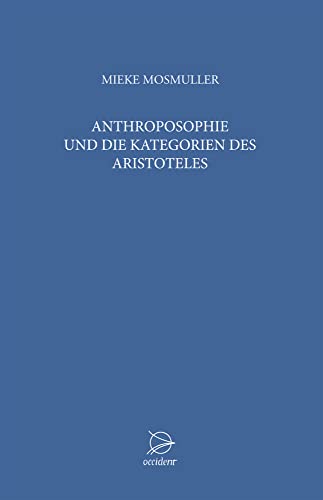Anthroposophie und die Kategorien des Aristoteles: Vorträge und Arbeitsgruppen über Anthroposophie, die Kategorien des Aristoteles und den Grundsteinspruch.