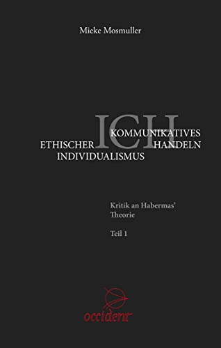 Ethischer Individualismus versus Kommunikatives Handeln: Kritik an Habermas’ Theorie Teil 1