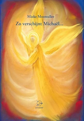 Zo verschijnt Michaël... Zo verschijnt Michaël... von Uitgeverij Occident