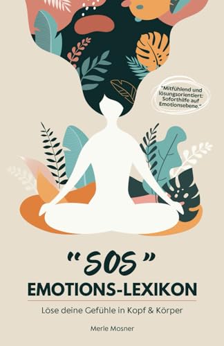 "SOS" Emotions-Lexikon: Löse deine Gefühle in Kopf und Körper von Selbstverlag