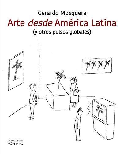 Arte desde América latina: (y otros pulsos globales) von Ediciones Cátedra