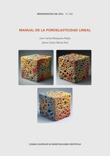 Manual de la poroelasticidad lineal (Monografías del IETcc, Band 442) von Consejo Superior de Investigaciones Científicas