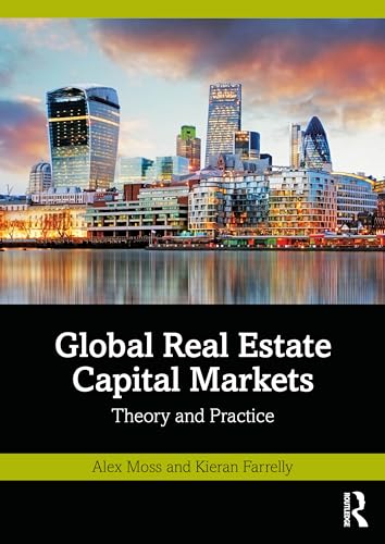 Global Real Estate Capital Markets: Theory and Practice von Routledge