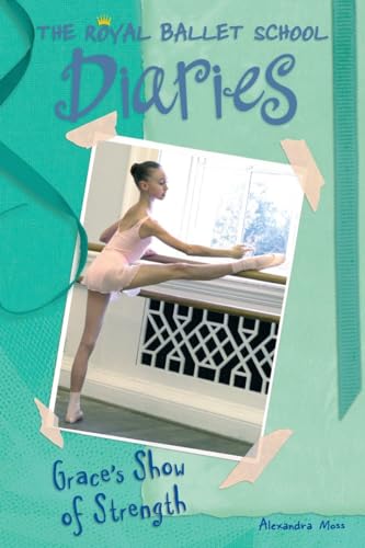 Grace's Show of Strength #6 (Royal Ballet School Diaries, Band 6)