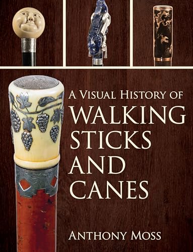 A Visual History of Walking Sticks and Canes von Rowman & Littlefield Publishers