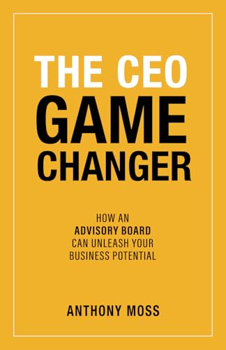 The CEO Game Changer: How an Advisory Board Can Unleash Your Business Potential von Grammar Factory Publishing