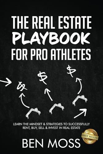 The Real Estate Playbook for Pro Athletes: Learn the Mindset & Strategies to Successfully Rent, Buy, Sell & Invest in Real Estate von Best Seller Publishing, LLC