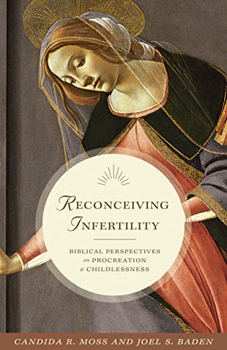 Reconceiving Infertility: Biblical Perspectives on Procreation and Childlessness von Princeton University Press