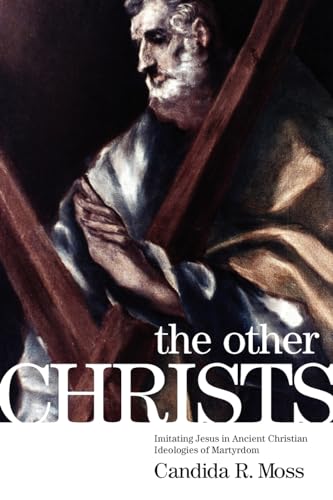 The Other Christs: Imitating Jesus in Ancient Christian Ideologies of Martyrdom von OUP USA