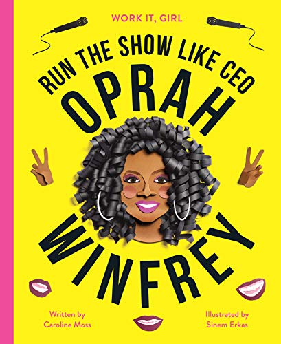 Work It, Girl: Oprah Winfrey: Run the Show Like CEO