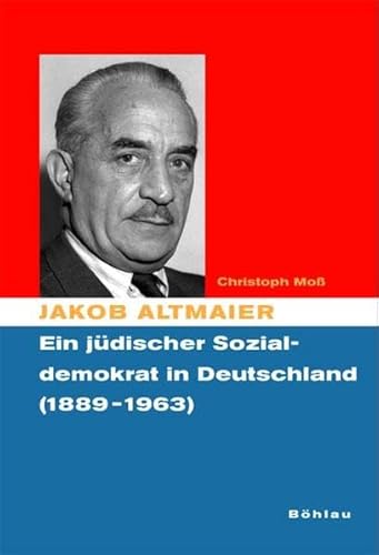 Jakob Altmaier: Ein jüdischer Sozialdemokrat in Deutschland (1889-1963)