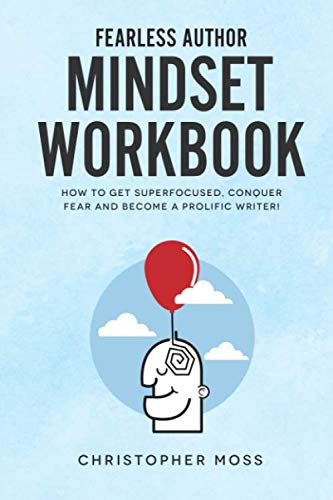 Fearless Author Mindset Workbook: How to get superfocused, conquer fear and become a prolific writer! (The Successful Writer Series, Band 1) von Independently published