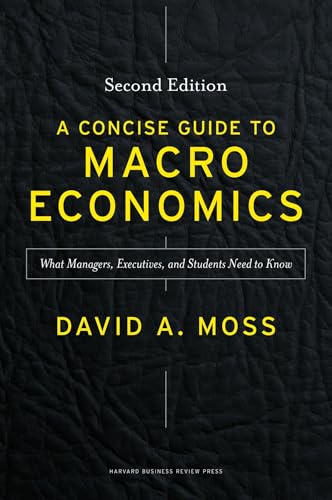 Concise Guide to Macroeconomics, Second Edition: What Managers, Executives, and Students Need to Know von Harvard Business Review Press