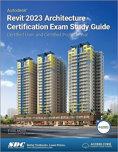 Autodesk Revit 2023 Architecture Certification Exam Guide: Certified User and Certified Professional von SDC Publications
