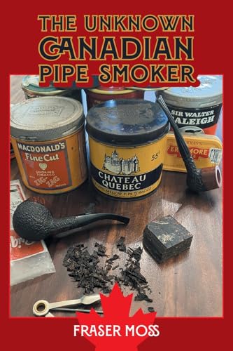 The Unknown Canadian Pipe Smoker von FriesenPress