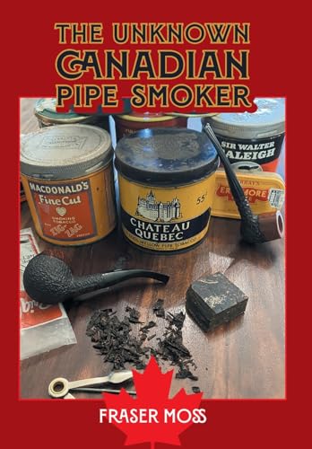 The Unknown Canadian Pipe Smoker von FriesenPress