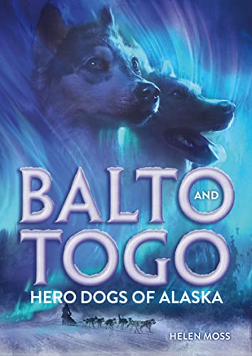Balto and Togo: Hero Dogs of Alaska von Godwin Books