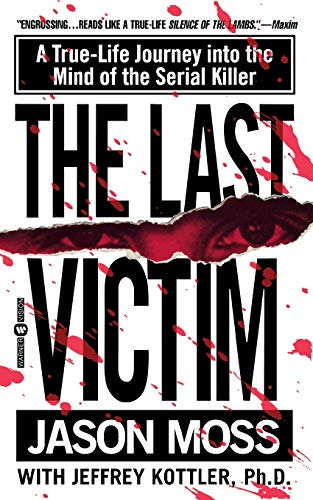 Last Victim, The: A True-Life Journey into the Mind of the Serial Killer