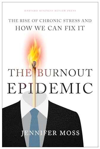 The Burnout Epidemic: The Rise of Chronic Stress and How We Can Fix It von Ingram Publisher Services