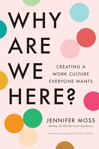 Why Are We Here?: Creating a Work Culture Everyone Wants von Harvard Business Review Press