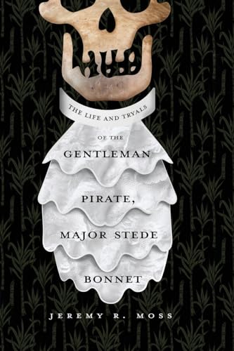 The Life and Tryals of the Gentleman Pirate, Major Stede Bonnet von Koehler Books
