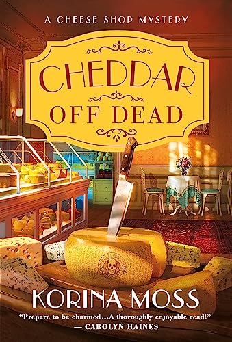 Cheddar Off Dead: A Cheese Shop Mystery (The Cheese Shop Mysteries, Band 1)