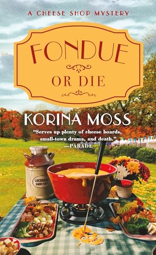 Fondue or Die: A Cheese Shop Mystery (Cheese Shop Mysteries, 5, Band 5)