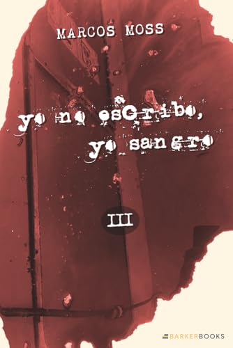 yo no escribo, yo sangro von Barker Publishing LLC