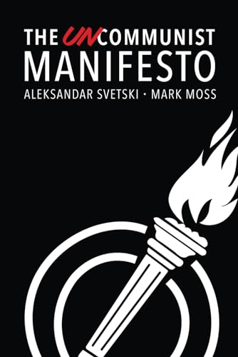 The UnCommunist Manifesto: A Message of Hope, Responsibility and Liberty for All.