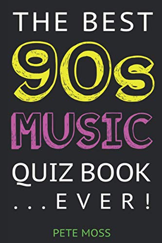 The Best 90s Music Quiz Book... Ever! von Independently published