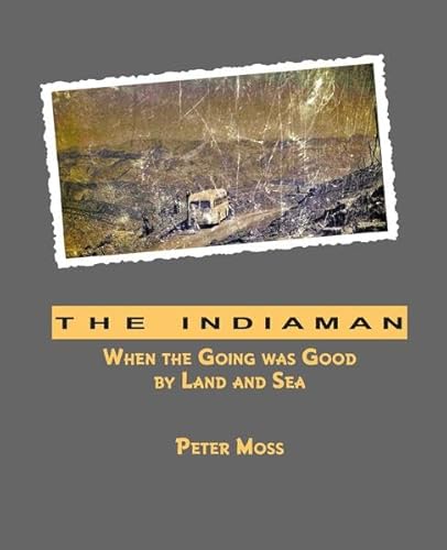 The Indiaman: When the Going was Good by Land and Sea