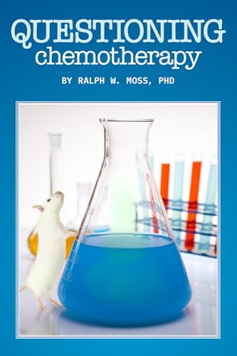 Questioning Chemotherapy: A Critique of the Use of Toxic Drugs