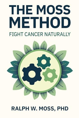 The Moss Method: Fight Cancer Naturally von The Moss Report