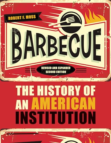 Barbecue: The History of an American Institution, Revised and Expanded Second Edition von The University of Alabama Press