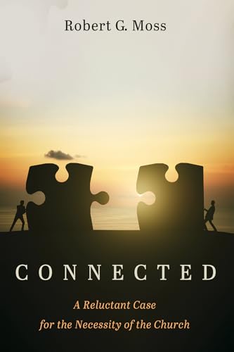 Connected: A Reluctant Case for the Necessity of the Church von Wipf and Stock